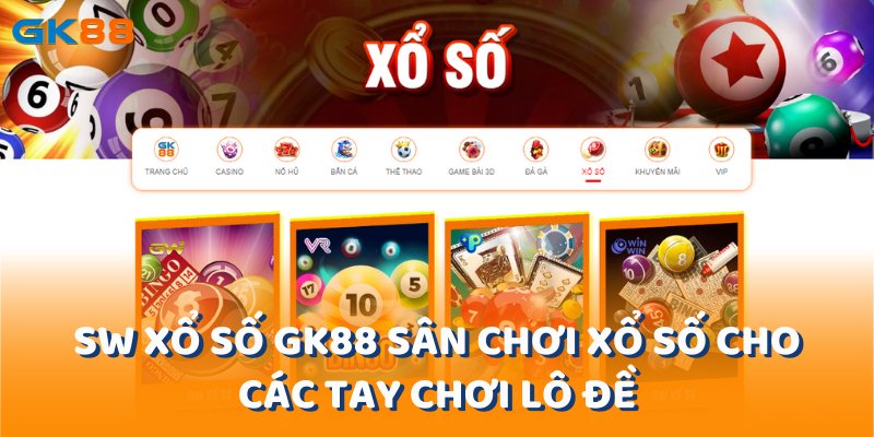 sw-xo-so-gk88-san-choi-xo-so-cho-cac-tay-choi-lo-de